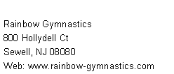 Text Box: Rainbow Gymnastics
800 Hollydell Ct
Sewell, NJ 08080Web: www.rainbow-gymnastics.com